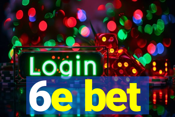 6e bet